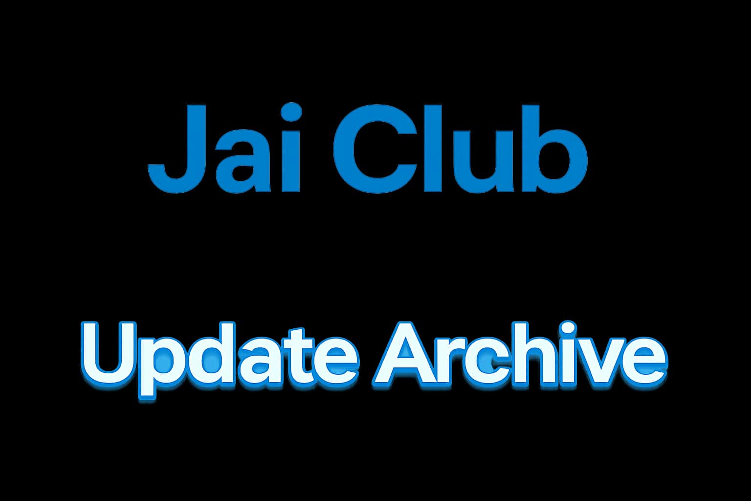 Jai Club Update Archive